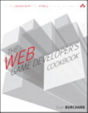 The web game developer's cookbook : using JavaScript and HTML5 to develop games /