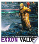 Exxon Valdez : how a massive oil spill triggered an environmental catastrophe /