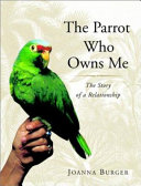 The parrot who owns me : the story of a relationship /