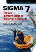 Sigma 7 : the six Mercury orbits of Walter M. Schirra, Jr. /