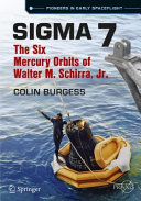 Sigma 7 : the six Mercury orbits of Walter M. Schirra, Jr. /