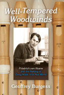 Well-tempered woodwinds : Friedrich von Huene and the making of early music in a new world /