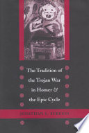 The tradition of the Trojan War in Homer and the epic cycle /