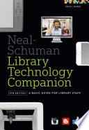 Neal-Schuman library technology companion : a basic guide for library staff /
