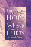 Hope when it hurts a personal testimony of how to deal with the impact of cancer