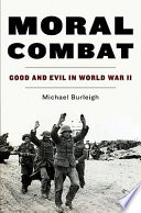 Moral Combat : Good and Evil in World War II /