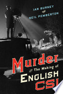 Murder and the making of English CSI /