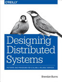 Designing distributed systems : patterns and paradigms for scalable, reliable services /