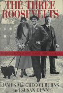 The three Roosevelts : how patrician reformers changed America /