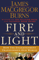 Fire and light : how the enlightenment transformed our world /