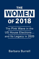 The women of 2018 : the pink wave in the US House elections ... and its legacy in 2020 /