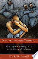 Deconstructing theodicy : why Job has nothing to say to the puzzled suffering /