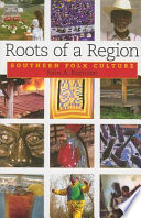 Roots of a region : Southern folk culture /