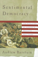 Sentimental democracy : the evolution of America's romantic self-image /