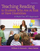 Teaching reading to students who are at risk or have disabilities : a multi-tier, RTI approach /