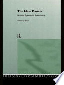 The male dancer : bodies, spectacle, sexualities /