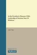 At the president's pleasure : FDR's leadership of wartime Sino-US relations /