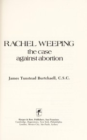 Rachel weeping : the case against abortion /