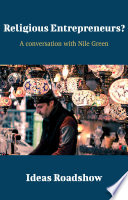 Religious Entrepreneurs? A Conversation with Nile Green.