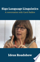 Sign Language Linguistics A Conversation with Carol Padden.