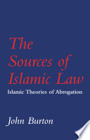 The sources of Islamic law : Islamic theories of abrogation /