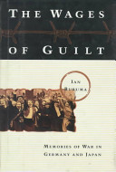 The Wages of guilt : memories of war in Germany and Japan /