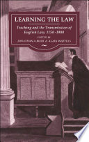 Learning the Law : Teaching and the Transmission of English Law, 1150-1900.