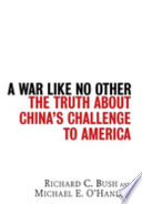 A war like no other : the truth about China's challenge to America /