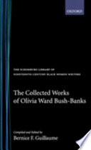 The collected works of Olivia Ward Bush-Banks /