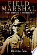 Field Marshal : the life and death of Erwin Rommel /