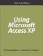 Using Microsoft Access XP : a how-to-do-it manual for librarians /