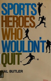Sports heroes who wouldn't quit.