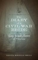 The diary of a Civil War bride : Lucy Wood Butler of Virginia /