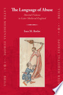 The language of abuse : marital violence in later medieval England /