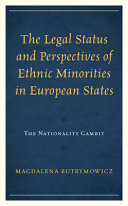 The legal status and perspectives of ethnic minorities in European states : the nationality gambit /