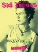 Sid Vicious : rock 'n' roll star /