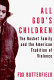 All God's children : the Bosket family and the American tradition of violence /