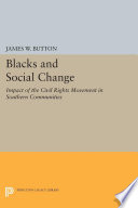 Blacks and social change : impact of the civil rights movement in southern communities /