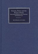 Custom, power, and the power of rules : international relations and customary international law /