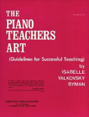 The piano teachers art : guidelines for successful teaching /