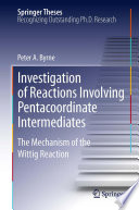 Investigation of reactions involving pentacoordinate intermediates the mechanism of the Wittig reaction /