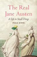 The real Jane Austen : a life in small things /