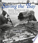 Saving the Bay : people working for the future of the Chesapeake /