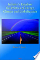 Infinity's rainbow : the politics of energy, climate, and globalization /