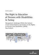 The right to education of persons with disabilities in Turkey : within the context of the United Nations Convention on the Rights of Persons with Disabilities (CRPD) gap analysis /