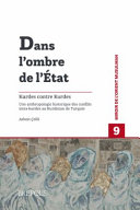 Dans l'ombre de l'État : Kurdes contre Kurdes : une anthropologie historique des conflits intra-kurdes au Kurdistan de Turquie /