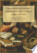 COMERCIO, FINANZAS Y FISCALIDAD EN CASTILLA (SIGLOS XV Y XVI).;.