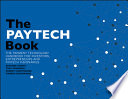 PAYTECH BOOK - THE PAYMENT TECHNOLOGY HANDBOOK FOR INVESTORS, ENTREPRENEURS AND FINTECH VISIONARIES.