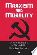Marxism and morality a critical examination of marxist ethics.