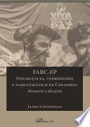 FARC-EP, insurgencia, terrorismo y narcotráfico en Colombia : memoria y discurso /